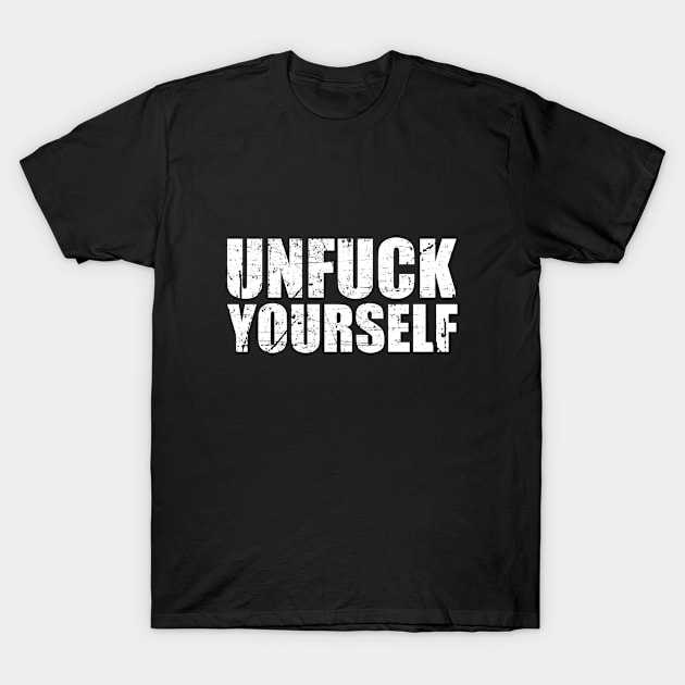 Unfuck Yourself I  Motivational Love Hate Karma Design T-Shirt by az_Designs